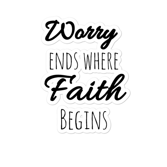 Worry Ends Where Faith Begins Bubble-free stickers - DFTK Designs