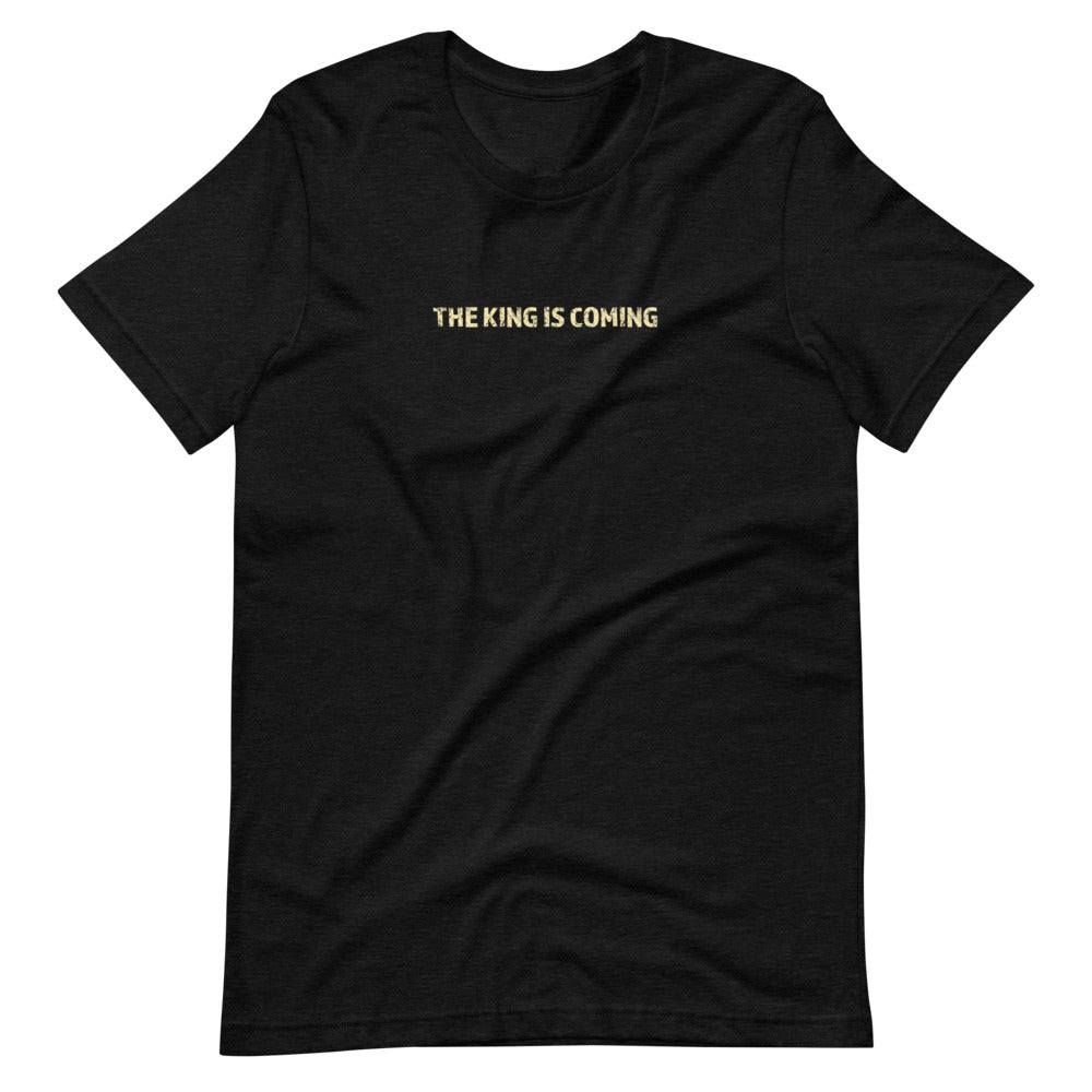 The King is Coming Short-Sleeve Unisex T-Shirt - DRESS FOR THE KING